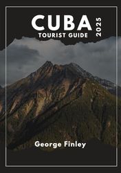 CUBA TOURIST GUIDE 2025: Cuba 2025: Everything you need to know about your visit to Cuba