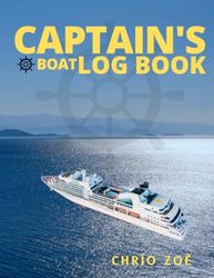 Captain's Boat Logbook: On Deck & Beyond | Track & Record Voyages to Remember as You Sail the Waves | 150 Pages