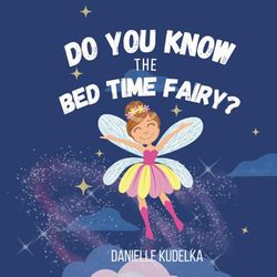 Do You Know the Bed Time Fairy?