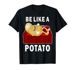 BE LIKE A POTATO Relax Pigri Patate Divano Potato Maglietta