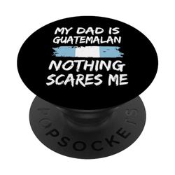 Mi Papá Es Guatemalteco Nada Me Asusta PopSockets PopGrip Intercambiable