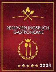 Reservierungsbuch 2024 Gastronomie: 1 Seite pro Tag für 366 tage. terminplaner für gastronomie von Januar bis Dezember Für Restaurant, Bistros, Hotels