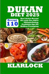 DUKAN DIET 2025: 110 Nya Läckra Recept för varje Fas, Säker Viktminskning, Praktiska tips för Hållbar Framgång