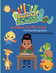 Back to School Alphabet Activity Book, Practice Writing Skills: "Learn and Write: An Alphabet Adventure for Back to School Success"