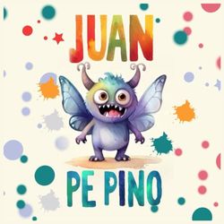 JUAN PEPINO, el monstruo tierno.: Cuento muy corto para niños de 1 a 3 años.