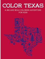 Color Texas: A Big and Bold Coloring Adventure for Kids