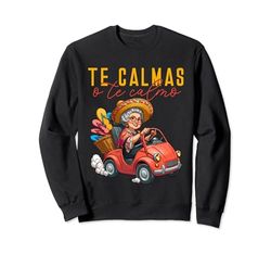 Mexicano Español Madre Mamá Expresión Te Calmas O Te Calmo Sudadera