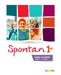 Spontan 1 neu palier 1 - 1re année - Cahier d'activités