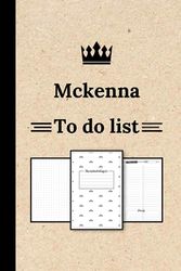 Mckenna To Do List Notebook: A Practical Organizer for Daily Tasks, Personalized Name Notebook for Mckenna ... (Mckenna Gift & to do list Journals) ... Mckenna, To Do List for girls and women