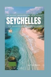 Seychelles Travel Guide 2025: Top Beaches, Adventures and Local secrets