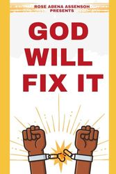 GOD WILL FIX IT