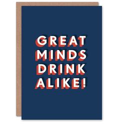 Artery8 Great Minds Drink Alike Alcohol Joke Fun Bold For Him Birthday Card