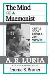 The Mind of a Mnemonist: A Little Book about a Vast Memory, With a New Foreword by Jerome S. Bruner