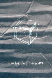 Tache de plomb 2 Carrément