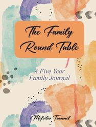 The Family Round Table: A Five Year Family Journal