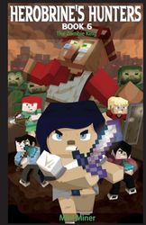 Herobrine's Hunters Book 6: The Zombie King (6)