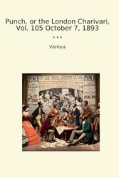 Punch, or the London Charivari, Vol. 105 October 7, 1893 (Classic Books)