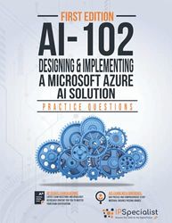 AI-102: Designing and Implementing a Microsoft Azure AI Solution: +100 Exam Practice Questions with detail explanation and reference link - First Edition