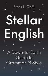 Stellar English: A Down-to-earth Guide to Grammar and Style
