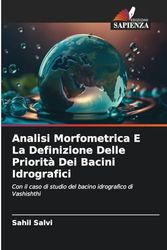 Analisi Morfometrica E La Definizione Delle Priorità Dei Bacini Idrografici: Con il caso di studio del bacino idrografico di Vashishthi