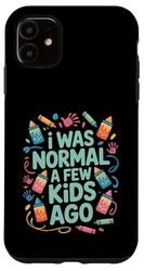 I Was Normal a Few Kids Ago Funny Case for iPhone 11
