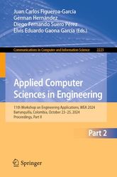 Applied Computer Sciences in Engineering: 11th Workshop on Engineering Applications, WEA 2024, Barranquilla, Colombia, October 23–25, 2024, Proceedings, Part II: 2223