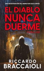 El Diablo nunca duerme: Un thriller del inspector Álex Cortés: 3