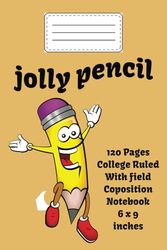 Jolly Pencil: College ruled with field composition notebook 120 page 9x6 inches