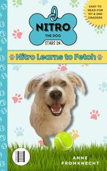 Nitro Learns to Fetch: Chapter Books for Young Readers (Ages 6-8)