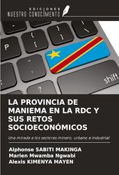 LA PROVINCIA DE MANIEMA EN LA RDC Y SUS RETOS SOCIOECONÓMICOS: Una mirada a los sectores minero, urbano e industrial