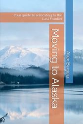 Moving to Alaska: Your guide to relocating to the Last Frontier