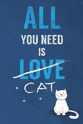 All You Need Is Cat: Inspirational Notebook For All Cat-lovers