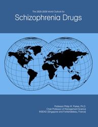 The 2025-2030 World Outlook for Schizophrenia Drugs