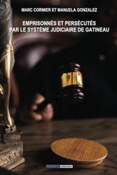 Emprisonnés et persécutés par le système judiciaire de Gatineau