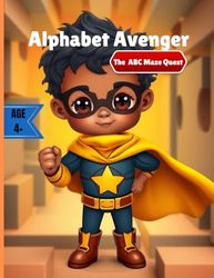 Maze Quest Alphabet Avenger: The ABC Maze Quest Unlocking The Power of Letters, One Maze at a Time!