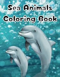 Sea Animals Coloring Book: 8.5x11in For All Ages, 48 animals to color