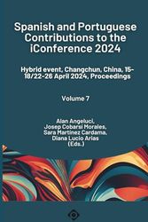 Spanish and Portuguese Contributions to the iConference 2024: Hybrid event, Changchun, China, 15-18/22-26 April 2024, Proceedings