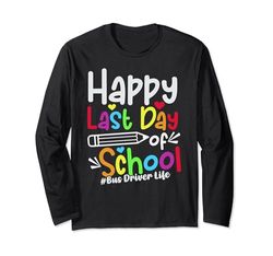 Happy Last Day Of School Bus Driver Life Teachers Students Maglia a Manica