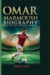 OMAR MARMOUSH BIOGRAPHY: The Egyptian Football Phenom