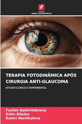 TERAPIA FOTODINÂMICA APÓS CIRURGIA ANTI-GLAUCOMA: ESTUDO CLÍNICO E EXPERIMENTAL