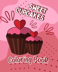 Sweet Cupcakes Coloring Book for Kids Ages 4-8: A Fun and Adorable Colouring Book with Sweet Cupcakes for Children: Pre-school and Early School Age ... Colour in I Step-by-Step Guide for Beginners