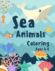 Sea Animals Coloring book for Kids Ages 4-8: Big images to color | 20 plus unique Sea Animals Coloring for kids | Ocean coloring book