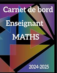 Carnet de Bord Enseignant MATHS 2024-2025: Carnet de bord pour les enseignants - Agenda Semainier 2024-2025 - Idée cadeau enseignant