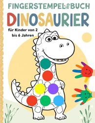 FINGERSTEMPELBUCH DINOSAURIER: Einfaches Punktmalbuch für Kinder 2–6 Jahren | Spielerisches Dino-Malbuch für kleine Künstler