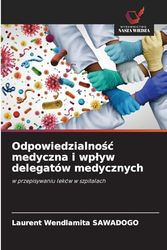 Odpowiedzialność medyczna i wpływ delegatów medycznych: w przepisywaniu leków w szpitalach