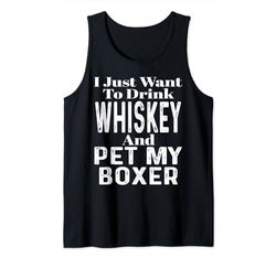 I Just Want To Drink Whisky And Pet My Boxer Funny Dichos Camiseta sin Mangas