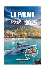 LA PALMA GUIDA DI VIAGGIO 2025: Scopri le gemme nascoste, le avventure all'aria aperta e i segreti locali