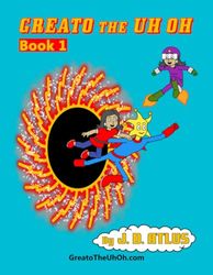 Greato the Uh Oh: Book 1