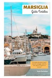 Marsiglia Guida Turistica: Attrazioni principali, tesori nascosti, spiagge, calanchi, cibo, gite di un giorno e itinerari