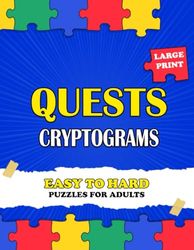 Quests Cryptograms For Adults: Collection of Cryptogram Puzzles in Large Print for Brain Training and Memory Enhancement